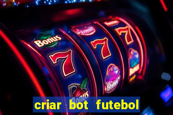 criar bot futebol virtual bet365